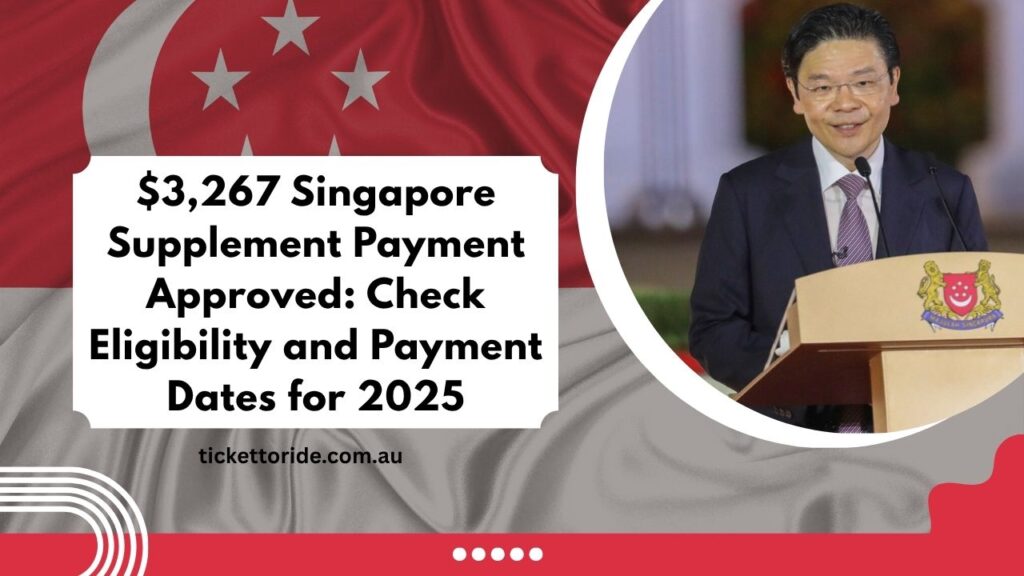 $3,267 Singapore Supplement Payment Approved Check Eligibility and Payment Dates for 2025