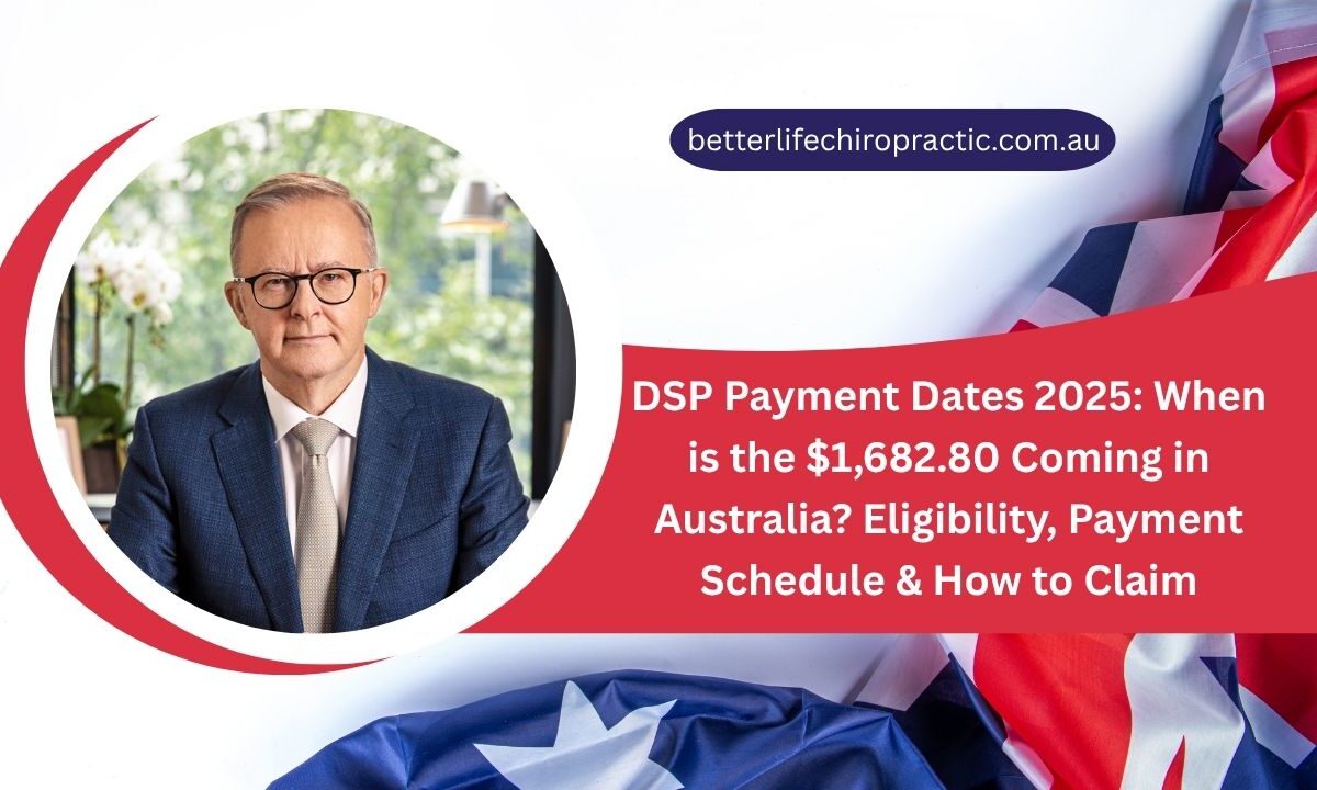 DSP Payment Dates 2025 When is the $1,682.80 Coming in Australia Eligibility, Payment Schedule & How to Claim